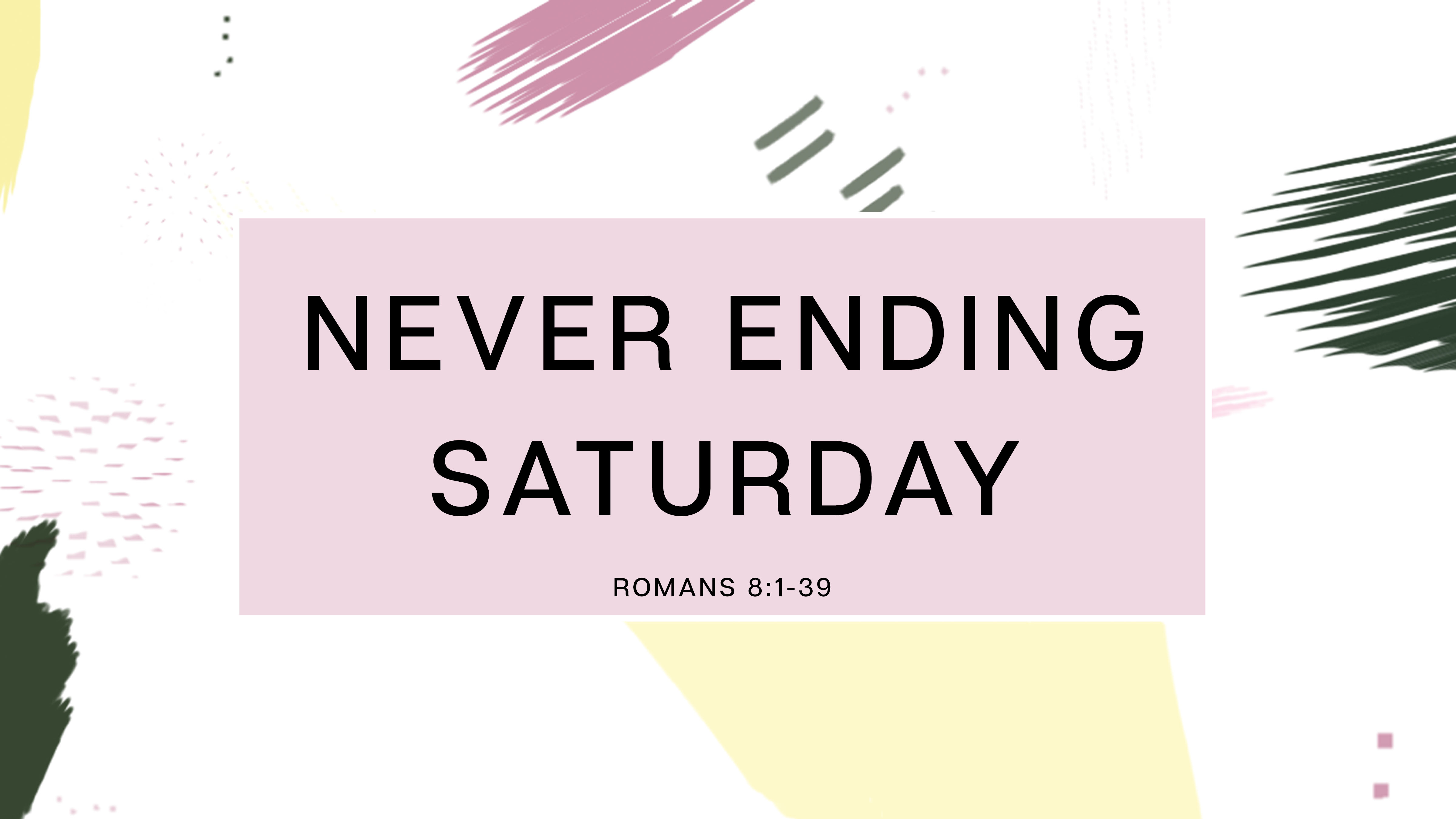 Never Ending Saturday